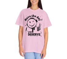 Load image into Gallery viewer, Have the day you deserve, Funny Skeleton, Peace, Karma Shirt, Mood Vibes, Peace Skeleton, Comfort Colors