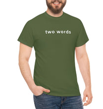 Load image into Gallery viewer, Sarcastic Shirt, Funny and Offensive Shirt, Two Words