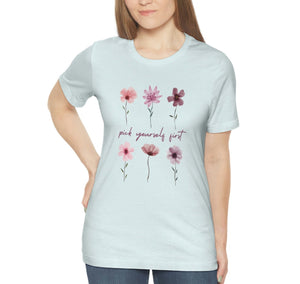 Self Love Shirt, Positive Shirt, Flower Shirt, Pick Yourself First