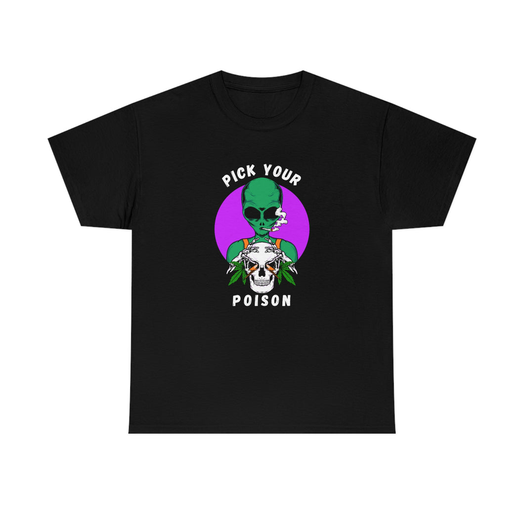 Funny Weed Shirt, Pick Your Poison, Skeleton Shirt, 420 Shirts, Sarcastic Shirt, Alien Shirt