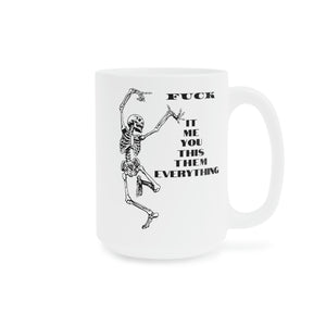 Fuck it Mug, Profanity Mug, Coffee Mug 15oz