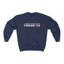 Load image into Gallery viewer, I Tested Positive for Freedom Sweatshirt