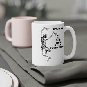 Fuck it Mug, Profanity Mug, Coffee Mug 15oz