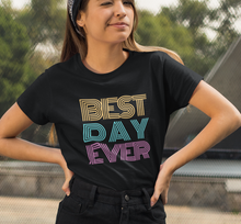 Load image into Gallery viewer, best day ever shirt