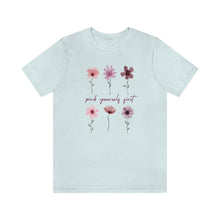 Load image into Gallery viewer, Self Love Shirt, Positive Shirt, Flower Shirt, Pick Yourself First