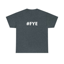 Load image into Gallery viewer, Funny Gym Shirt, Offensive Shirt, FYE, Fuck Your Excuses
