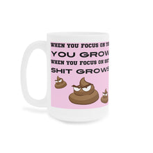 Load image into Gallery viewer, Funny Mug, Motivational Mug, Focus on Shit, Shit Grows