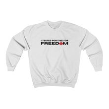 Load image into Gallery viewer, I Tested Positive for Freedom Sweatshirt