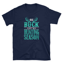 Load image into Gallery viewer, Oh Buck It&#39;s Hunting Season Shirt - Rip Some Lip 
