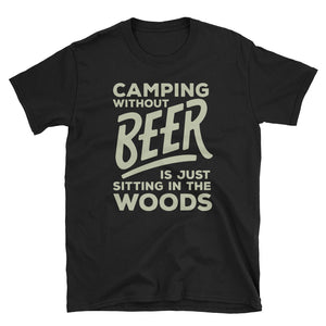 Camping With Out Beer Is Just Sitting In The Woods - Rip Some Lip 