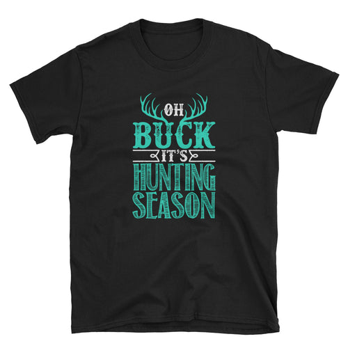 Oh Buck It's Hunting Season Shirt - Rip Some Lip 