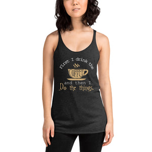 First I drink the Coffee and then I do the Things Tank