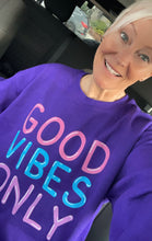 Load image into Gallery viewer, Good Vibes Only Sweatshirt
